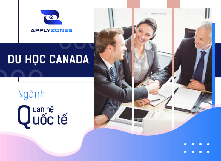 Du học Canada ngành quan hệ quốc tế